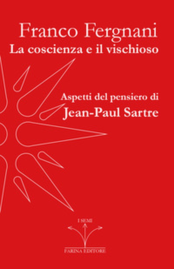 La coscienza e il vischioso. Aspetti del pensiero di Jean-Paul Sartre - Librerie.coop La coscienza e il vischioso. Aspetti del pensiero di Jean-Paul Sartre - Librerie.coop