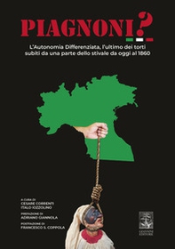 Piagnoni? L'autonomia differenziata, l'ultimo dei torti subiti da una parte dello stivale da oggi al 1860 - Librerie.coop Piagnoni? L'autonomia differenziata, l'ultimo dei torti subiti da una parte dello stivale da oggi al 1860 - Librerie.coop