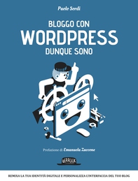 Bloggo con Wordpress dunque sono: Remixa la tua identità digitale e personalizza l'interfaccia del tuo blog - Librerie.coop Bloggo con Wordpress dunque sono: Remixa la tua identità digitale e personalizza l'interfaccia del tuo blog - Librerie.coop