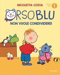 Orso Blu non vuole condividere! - Librerie.coop Orso Blu non vuole condividere! - Librerie.coop