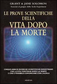 Le prove scientifiche della vita dopo la morte - Librerie.coop