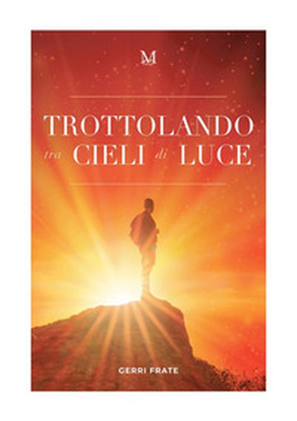 Trottolando tra cieli di luce - Librerie.coop Trottolando tra cieli di luce - Librerie.coop