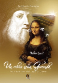 Un rebus nella Gioconda. Tra i due rami del lago di Como - Librerie.coop Un rebus nella Gioconda. Tra i due rami del lago di Como - Librerie.coop