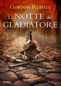 La notte del gladiatore - Librerie.coop