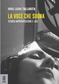 La voce che suona. Tecnica improvvisazione e jazz - Librerie.coop