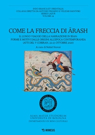 Come la freccia di Arash. Il lungo viaggio della narrazione in Iran: forme e motivi dalle origini all'epoca contemporanea (Atti del V Cobiran, 22-23 ottobre 2020) - Librerie.coop Come la freccia di Arash. Il lungo viaggio della narrazione in Iran: forme e motivi dalle origini all'epoca contemporanea (Atti del V Cobiran, 22-23 ottobre 2020) - Librerie.coop