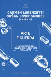 Arte e guerra. Pratiche artistiche nell'epoca del conflitto permanente-Art and war. Artistic practices in the age of permanent conflict - Librerie.coop