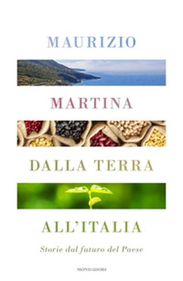Dalla terra all'Italia. Storie dal futuro del Paese - Librerie.coop Dalla terra all'Italia. Storie dal futuro del Paese - Librerie.coop