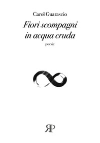 Fiori scompagni in acqua cruda - Librerie.coop