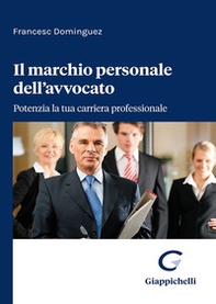 Il marchio personale dell'avvocato. Potenzia la tua carriera professionale - Librerie.coop Il marchio personale dell'avvocato. Potenzia la tua carriera professionale - Librerie.coop