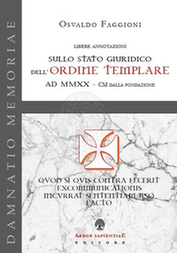Libere annotazioni sullo Stato Giuridico dell'Ordine Templare. AD MMXX - CM dalla fondazione - Librerie.coop Libere annotazioni sullo Stato Giuridico dell'Ordine Templare. AD MMXX - CM dalla fondazione - Librerie.coop