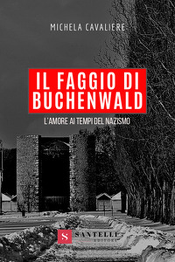 Il faggio di Buchenwald. L'amore ai tempi del nazismo - Librerie.coop Il faggio di Buchenwald. L'amore ai tempi del nazismo - Librerie.coop