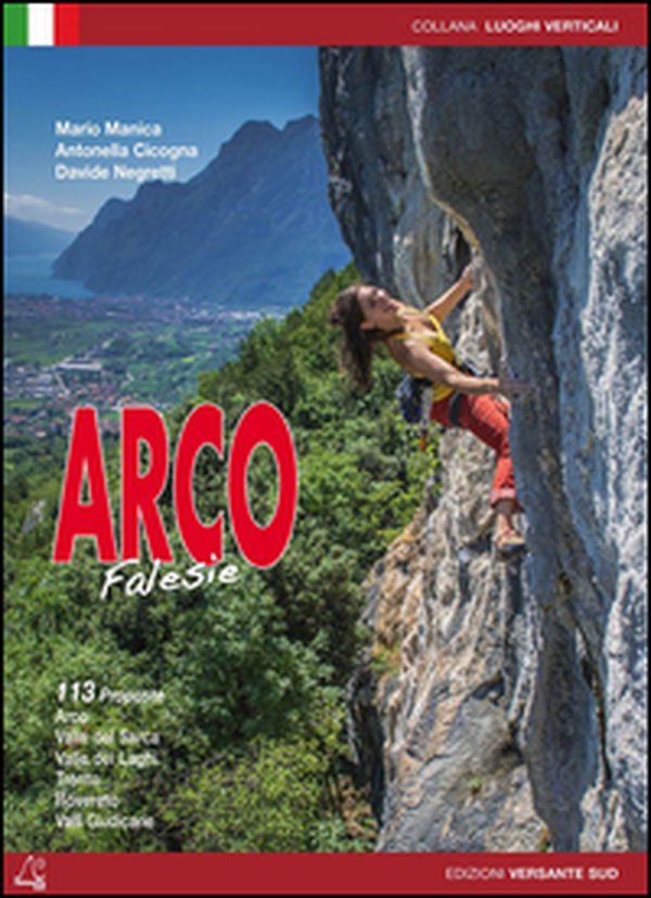 Falesie di Arco. 113 proposte. Arco, Valle del Sacra, Valle dei Laghi, Trento, Rovereto, Valli Giudicarie, Val di Non - Librerie.coop Falesie di Arco. 113 proposte. Arco, Valle del Sacra, Valle dei Laghi, Trento, Rovereto, Valli Giudicarie, Val di Non - Librerie.coop