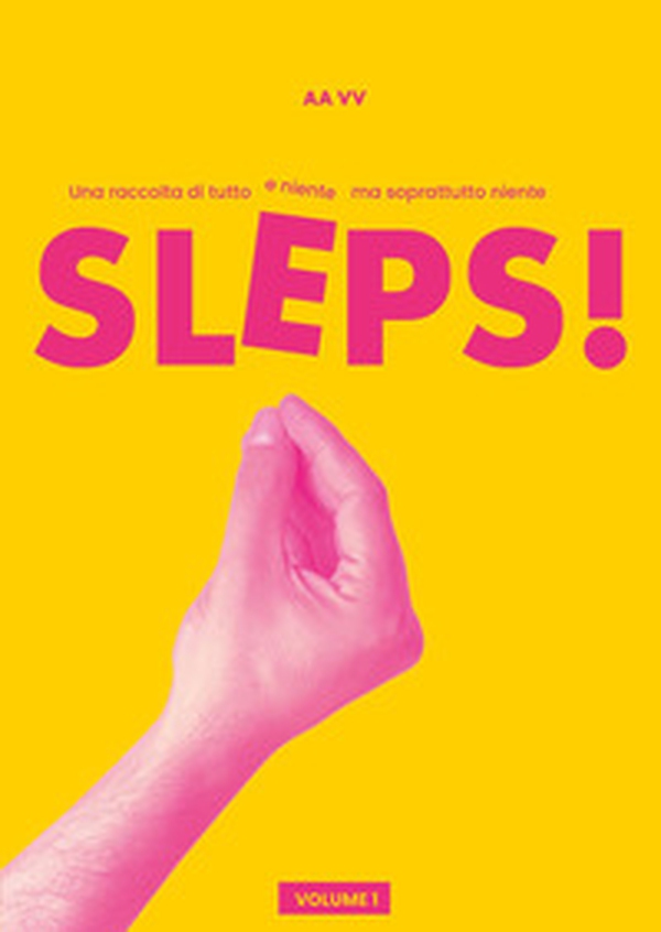 Sleps! Una raccolta di tutto e niente, ma soprattutto niente - Vol. 1 - Librerie.coop