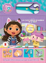 La casa delle bambole di Gabby. Taglia e incolla. La stanza degli - Librerie.coop