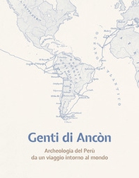 Genti di Ancòn. Archeologia del Perù da un viaggio intorno al mondo - Librerie.coop Genti di Ancòn. Archeologia del Perù da un viaggio intorno al mondo - Librerie.coop