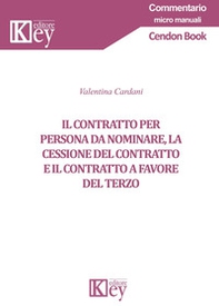 Il contratto per persona da nominare, la cessione del contratto e il contratto a favore del terzo - Librerie.coop