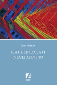 Fiat e sindacati negli anni '80 - Librerie.coop