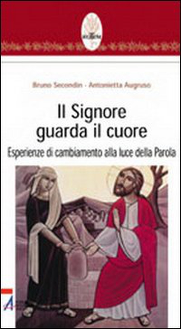 Il Signore guarda il cuore. Esperienze di cambiamento alla luce della parola - Librerie.coop Il Signore guarda il cuore. Esperienze di cambiamento alla luce della parola - Librerie.coop