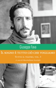 Il sogno è tutto ciò che vogliamo. Tutto il teatro - Vol. 3 - Librerie.coop