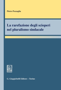 La rarefazione degli scioperi nel pluralismo sindacale - Librerie.coop La rarefazione degli scioperi nel pluralismo sindacale - Librerie.coop