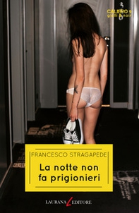 La notte non fa prigionieri - Librerie.coop La notte non fa prigionieri - Librerie.coop