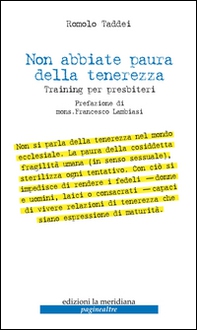 Non abbiate paura della tenerezza. Training per presbiteri - Librerie.coop