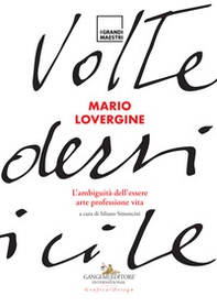 Mario Lovergine. L'ambiguità dell'essere. Arte, professione, vita - Librerie.coop