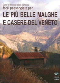 Facili passeggiate per le più belle malghe e casere del Veneto - Librerie.coop