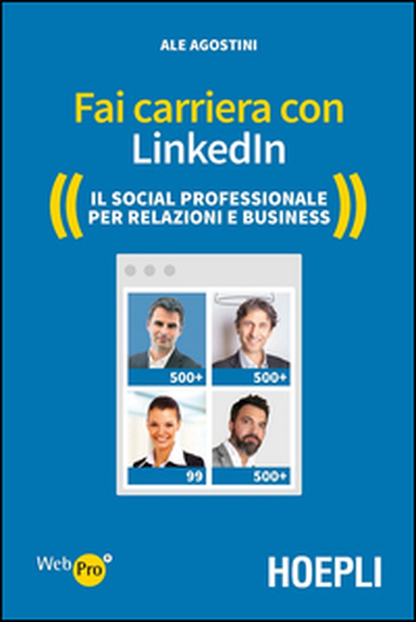 Fai carriera con LinkedIn. Il social professionale per relazioni e business - Librerie.coop Fai carriera con LinkedIn. Il social professionale per relazioni e business - Librerie.coop