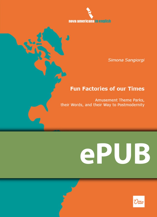 Fun Factories of our Times. Amusement Theme Parks, their Words, and their Way to Postmodernity - Librerie.coop Fun Factories of our Times. Amusement Theme Parks, their Words, and their Way to Postmodernity - Librerie.coop