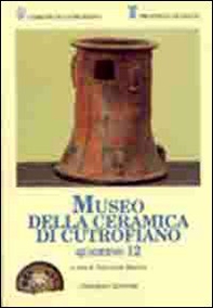 Quaderni del Museo della ceramica di Cutrofiano - Librerie.coop