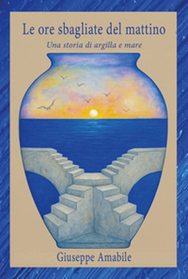Le ore sbagliate del mattino. Una storia di argilla e mare - Librerie.coop