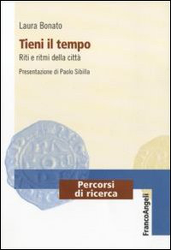 Tieni il tempo. Riti e ritmi della città - Librerie.coop Tieni il tempo. Riti e ritmi della città - Librerie.coop