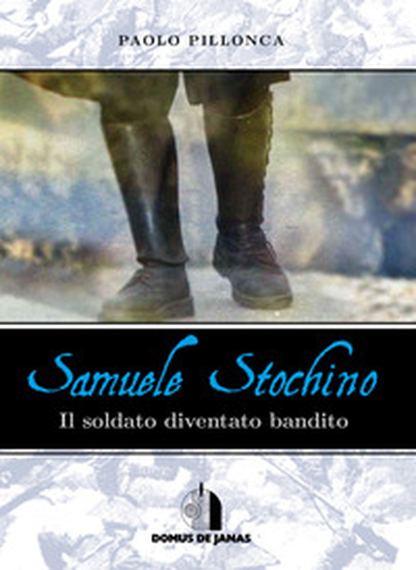 Samuele Stochino. Il soldato diventato bandito - Librerie.coop Samuele Stochino. Il soldato diventato bandito - Librerie.coop