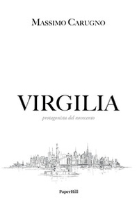 Virgilia. Protagonista del Novecento - Librerie.coop