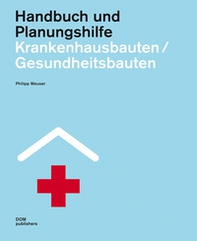 Krankenhausbauten/Gesundheitsbauten. Handbuch und Planungshilfe - Librerie.coop