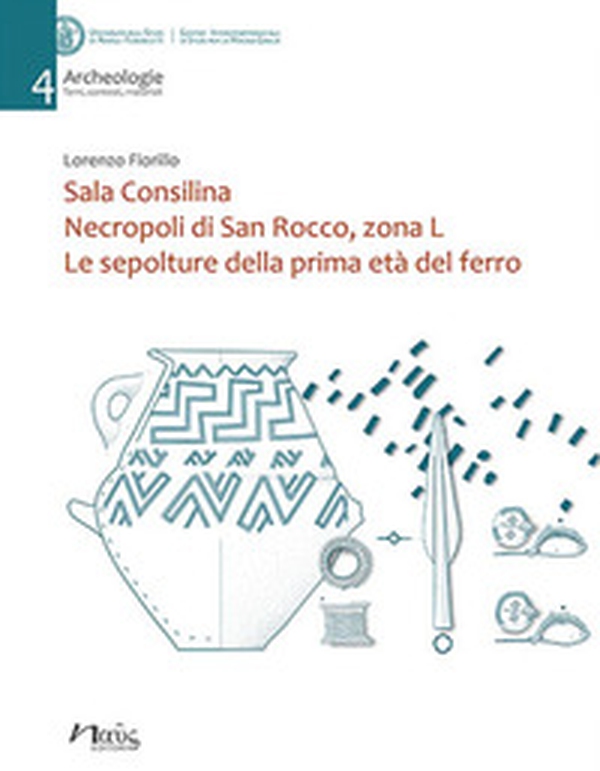Sala Consilina. Necropoli di San Rocco, zona L. Le sepolture della prima età del ferro - Librerie.coop Sala Consilina. Necropoli di San Rocco, zona L. Le sepolture della prima età del ferro - Librerie.coop