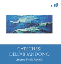 Catechesi dell'abbandono - Librerie.coop Catechesi dell'abbandono - Librerie.coop