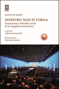 Indietro non si torna. Trasparenza e filosofia civile di un magistero massonico - Librerie.coop