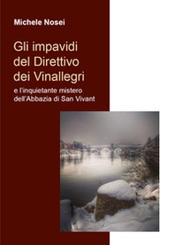 Gli impavidi del direttivo dei Vinallegri e l'inquietante mistero dell'Abbazia di San Vivant - Librerie.coop Gli impavidi del direttivo dei Vinallegri e l'inquietante mistero dell'Abbazia di San Vivant - Librerie.coop