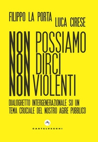 Non possiamo non dirci nonviolenti. Dialoghetto intergenerazionale su un tema cruciale del nostro agire pubblico - Librerie.coop