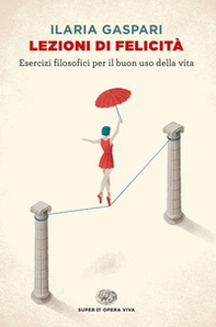 Lezioni di felicità. Esercizi filosofici per il buon uso della vita - Librerie.coop Lezioni di felicità. Esercizi filosofici per il buon uso della vita - Librerie.coop