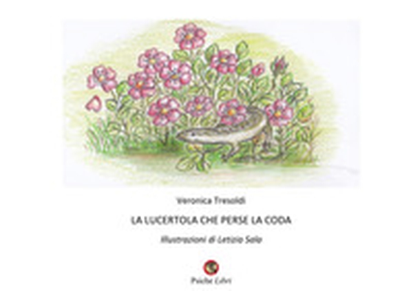 La lucertola che perse la coda - Librerie.coop La lucertola che perse la coda - Librerie.coop