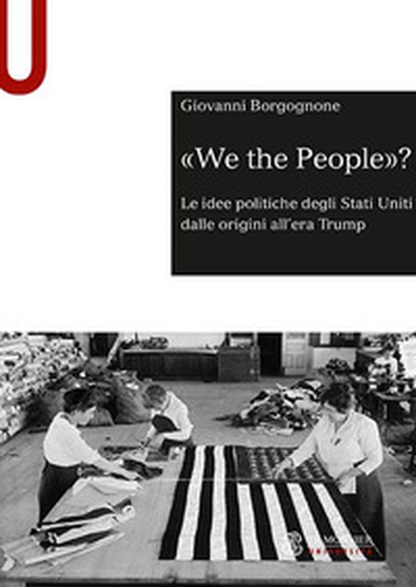 «We the people»? Le idee politiche degli Stati Uniti dalle origini all'era Trump - Librerie.coop «We the people»? Le idee politiche degli Stati Uniti dalle origini all'era Trump - Librerie.coop