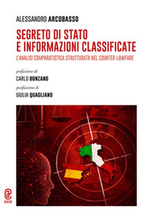 Segreto di Stato e informazioni classificate. L'analisi comparatistica strutturata nel Counter-Lawfare - Librerie.coop
