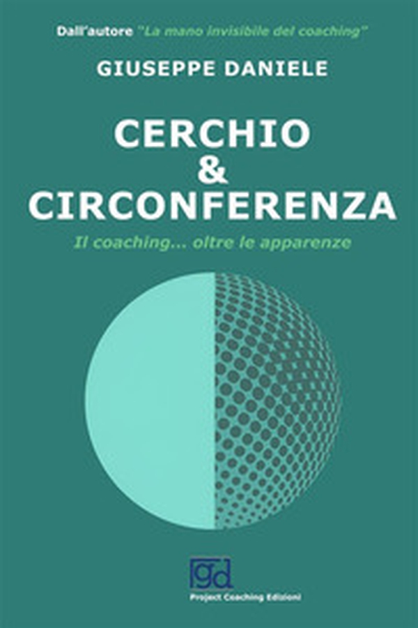 Cerchio e circonferenza. Il coaching... oltre le apparenze - Librerie.coop Cerchio e circonferenza. Il coaching... oltre le apparenze - Librerie.coop