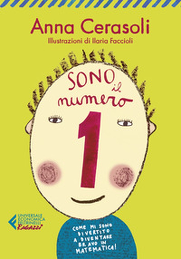 Sono il numero 1. Come mi sono divertito a diventare bravo in matematica! - Librerie.coop Sono il numero 1. Come mi sono divertito a diventare bravo in matematica! - Librerie.coop