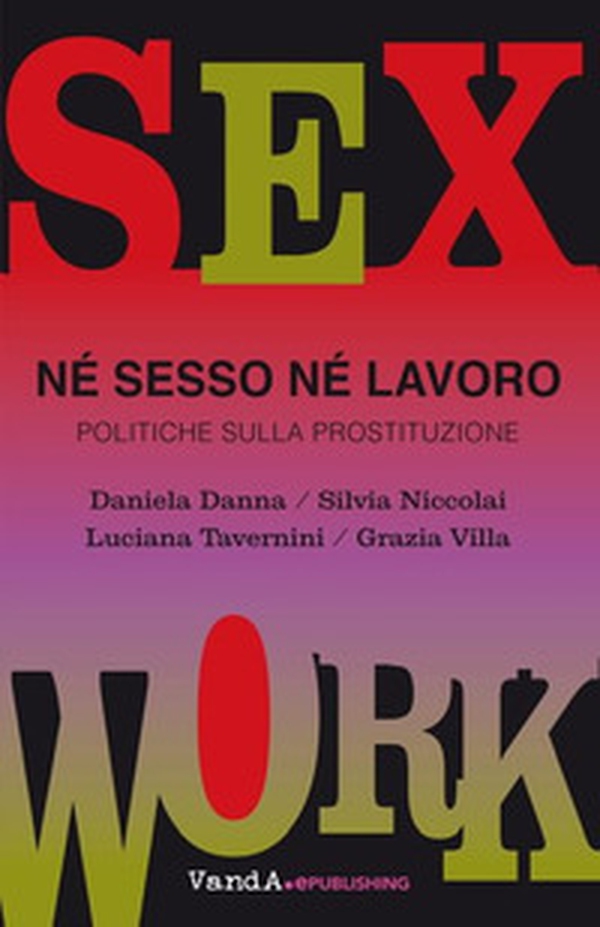 Né sesso né lavoro. Politiche sulla prostituzione - Librerie.coop Né sesso né lavoro. Politiche sulla prostituzione - Librerie.coop