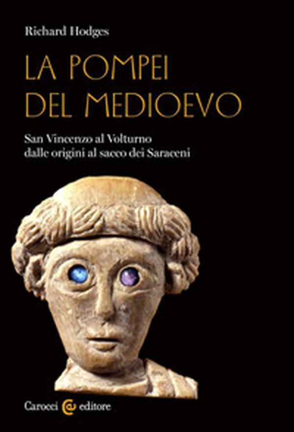 La Pompei del Medioevo. San Vincenzo al Volturno dalle origini al sacco dei Saraceni - Librerie.coop La Pompei del Medioevo. San Vincenzo al Volturno dalle origini al sacco dei Saraceni - Librerie.coop